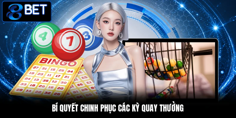Bí quyết chinh phục các kỳ quay thưởng Bí quyết chinh phục các kỳ quay thưởng