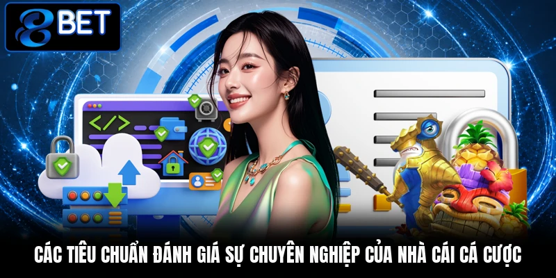 Các tiêu chuẩn đánh giá sự chuyên nghiệp của nhà cái cá cược Các tiêu chuẩn đánh giá sự chuyên nghiệp của nhà cái cá cược