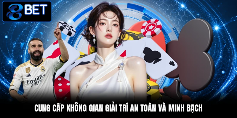 Cung cấp không gian giải trí an toàn và minh bạch Cung cấp không gian giải trí an toàn và minh bạch