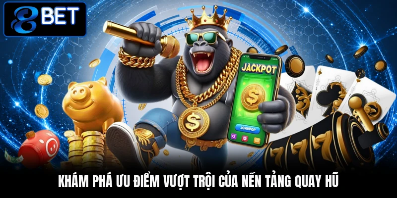 Khám phá ưu điểm vượt trội của nền tảng quay hũ Khám phá ưu điểm vượt trội của nền tảng quay hũ
