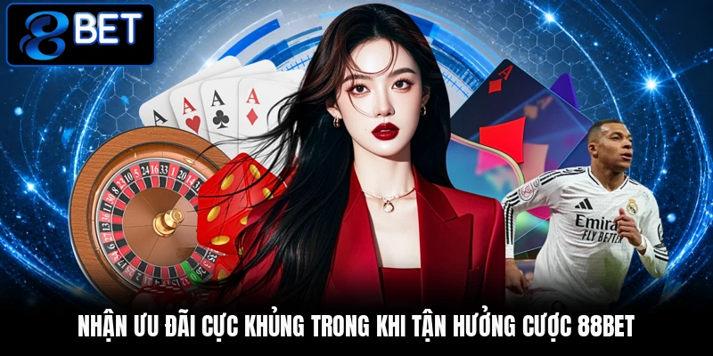 Nhận ưu đãi cực khủng trong khi tận hưởng cược 88BET Nhận ưu đãi cực khủng trong khi tận hưởng cược 88BET