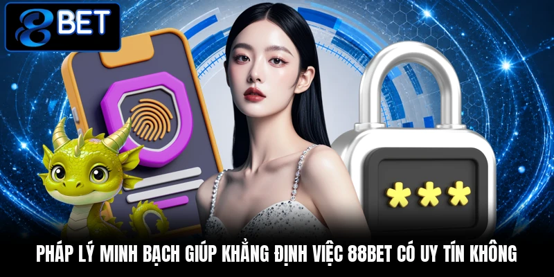 Pháp lý minh bạch giúp khẳng định việc 88BET có uy tín không Pháp lý minh bạch giúp khẳng định việc 88BET có uy tín không